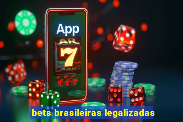 bets brasileiras legalizadas